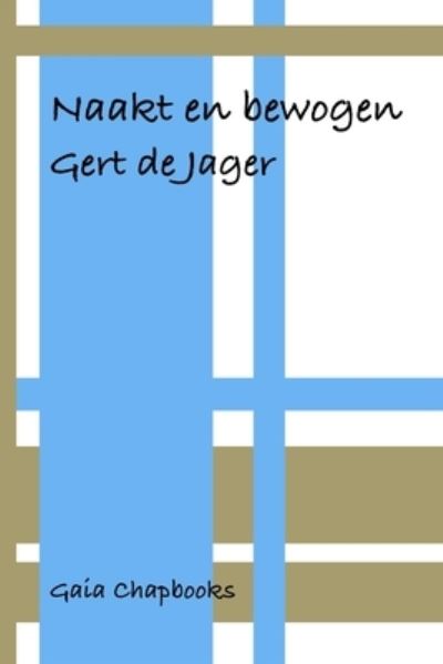 Cover for Gert de Jager · Naakt en Bewogen (Bok) (2022)