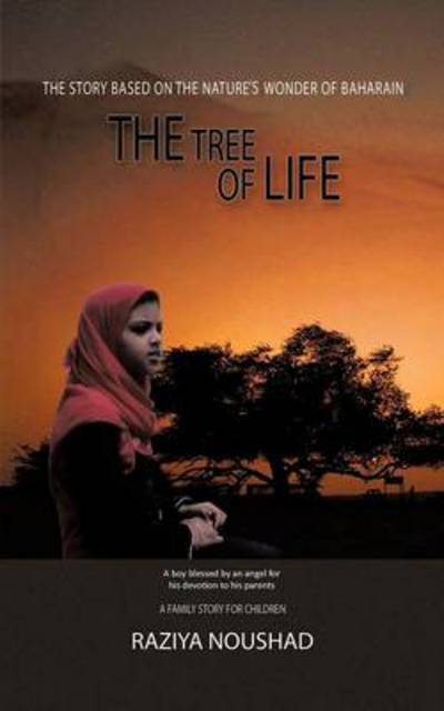 Cover for Raziya Noushad · The Tree of Life: a Boy Blessed by an Angel for His Devotion to His Parents. (Paperback Book) (2013)