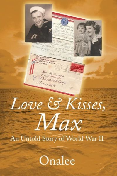 Cover for Onalee · Love &amp; Kisses, Max: An Untold Story of World War II (Paperback Book) (2015)