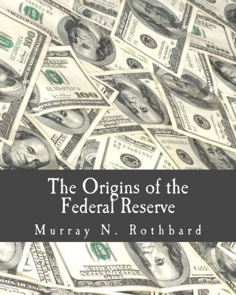 Cover for Murray N Rothbard · The Origins of the Federal Reserve (Paperback Book) (2009)