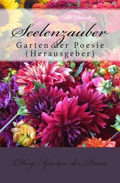 Cover for Hrsg Garten Der Poesie · Seelenzauber: Garten Der Poesie (Hrsg.) (Taschenbuch) (2012)