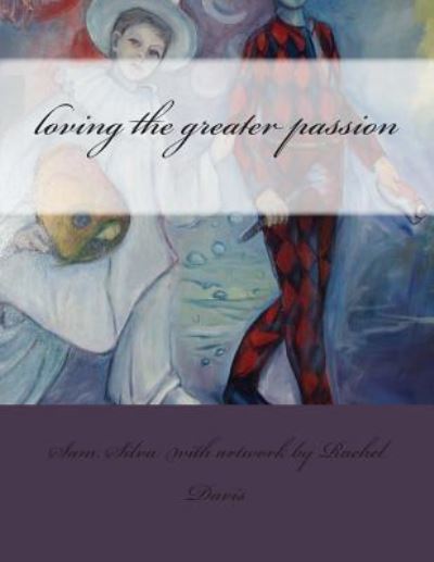 Cover for Sam Silva · Loving the Greater Passion (Paperback Book) (2012)