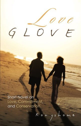 Cover for Ronyshome Ronyshome · Love Glove: Short Novel on Love, Commitment, and Conservation (Taschenbuch) (2014)