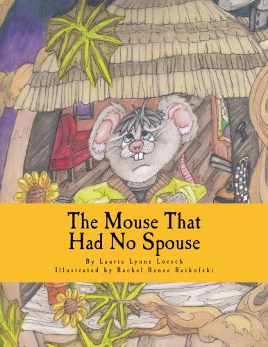 Cover for Laurie Lynne Lorsch · The Mouse That Had No Spouse (Paperback Book) (2013)