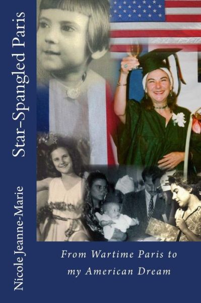 Cover for Nicole Kennedy · Star-spangled Paris: from Wartime Paris to My American Dream (Paperback Book) (2013)