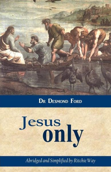 Cover for Desmond Ford · Jesus Only (Pocketbok) (2013)