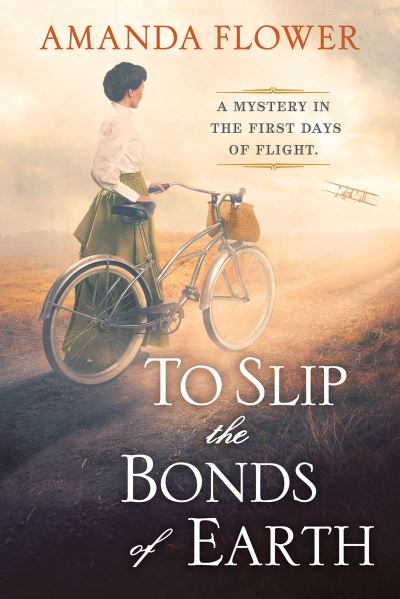 Cover for Amanda Flower · To Slip the Bonds of Earth: A Riveting Mystery Based on a True History (Hardcover Book) (2024)