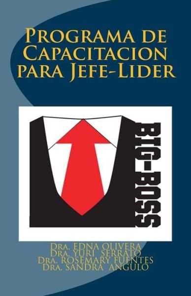 Cover for Dra Edna Olivera · Big Boss: Programas De Capacitacion Para Jefe-lider (Paperback Book) (2014)
