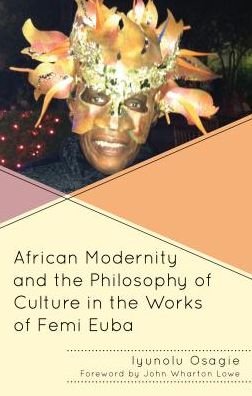 Cover for Iyunolu Osagie · African Modernity and the Philosophy of Culture in the Works of Femi Euba - Black Diasporic Worlds: Origins and Evolutions from New World Slaving (Hardcover Book) (2017)