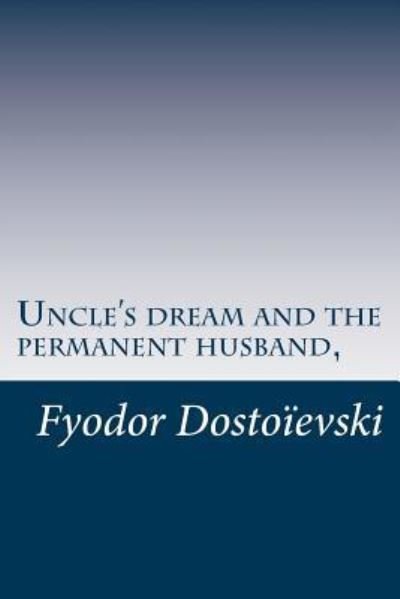 Cover for Mr Fyodor Dostoievski · Uncle's Dream and the Permanent Husband, (Paperback Book) (2014)