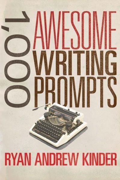 Cover for Ryan Andrew Kinder · 1,000 Awesome Writing Prompts (Taschenbuch) (2014)