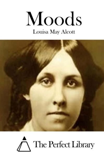 Moods - Louisa May Alcott - Livres - Createspace - 9781508774662 - 7 mars 2015
