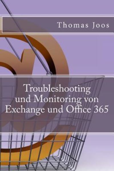 Cover for Thomas Joos · Troubleshooting und Monitoring von Exchange und Office 365 (Paperback Book) (2015)