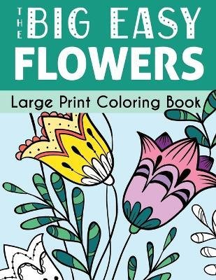 Cover for H R Wallace Publishing · The Big Easy Flowers Large Print Coloring Book (Paperback Bog) (2023)