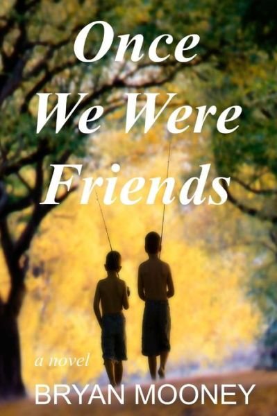 Cover for Bryan Mooney · Once We Were Friends (Pocketbok) (2015)
