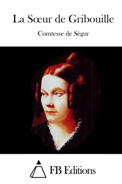 Cover for Comtesse De Segur · La Soeur De Gribouille (Taschenbuch) (2015)