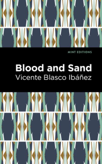 Cover for Vincente Blasco Ibez · Blood and Sand - Mint Editions (Paperback Book) (2021)