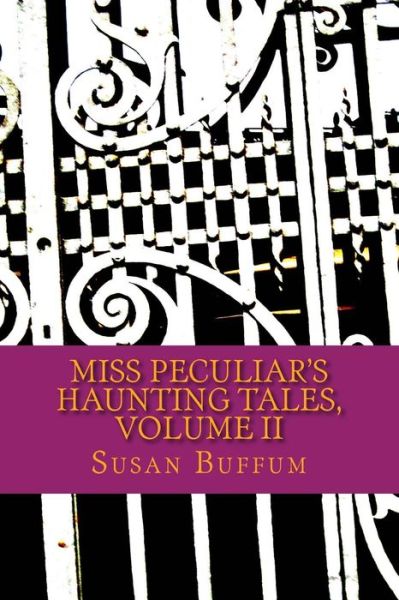 Cover for Susan Buffum · Miss Peculiar's Haunting Tales, Volume II (Paperback Book) (2015)