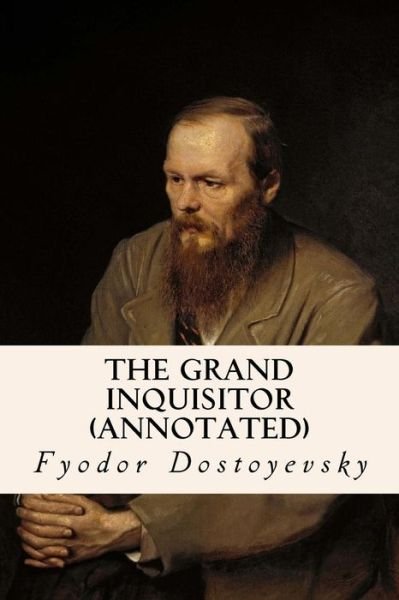 The Grand Inquisitor - Fyodor Dostoyevsky - Books - CreateSpace Independent Publishing Platf - 9781518799662 - October 27, 2015