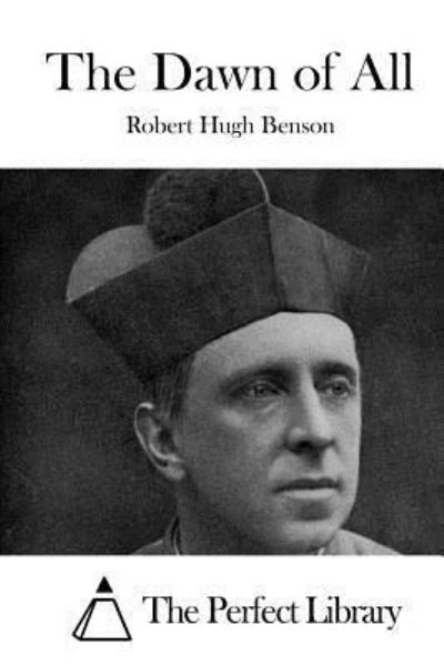 Cover for Robert Hugh Benson · The Dawn of All (Paperback Book) (2015)