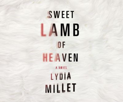 Cover for Lydia Millet · Sweet Lamb of Heaven (CD) (2016)