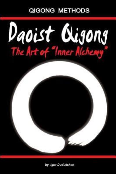 Cover for Igor Dudukchan · Daoist Qigong - The Art of Inner Alchemy (Paperback Book) (2017)