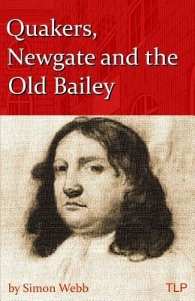 Cover for Simon Webb · Quakers, Newgate and the Old Bailey (Paperback Book) (2016)