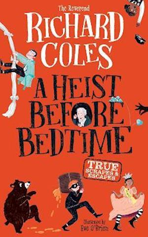 Cover for Richard Coles · A Heist Before Bedtime: TRUE scrapes and escapes (Hardcover Book) (2026)