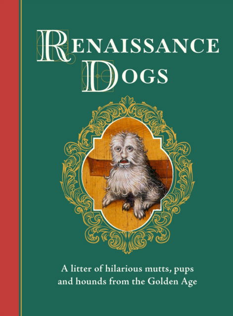 Cover for Author · Renaissance Dogs: A litter of hilarious mutts, pups and hounds from the Golden Age - Medieval Cats (Innbunden bok) (2025)