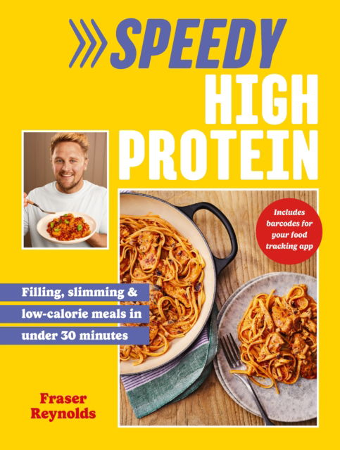 Fraser Reynolds · Speedy High Protein: Filling, slimming & low-calorie meals under 30 minutes (Hardcover Book) (2024)