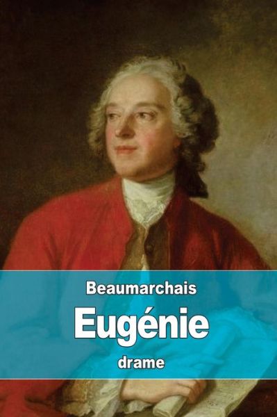 Eugenie - Pierre-Augustin Caron De Beaumarchais - Books - Createspace Independent Publishing Platf - 9781530991662 - April 11, 2016