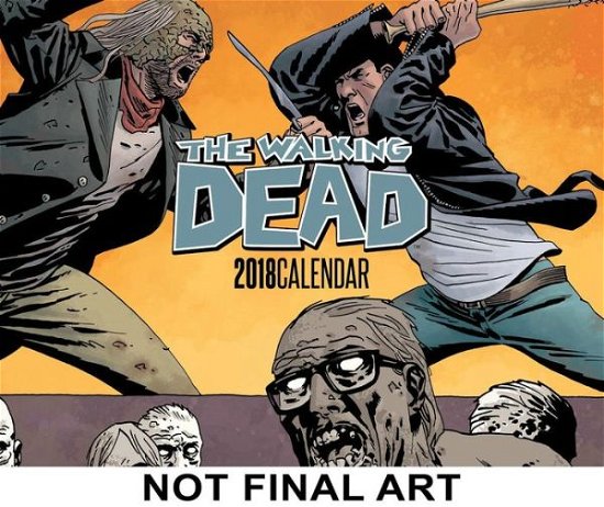 The Walking Dead 2018 Calendar - Robert Kirkman - Livros - Image Comics - 9781534302662 - 8 de agosto de 2017