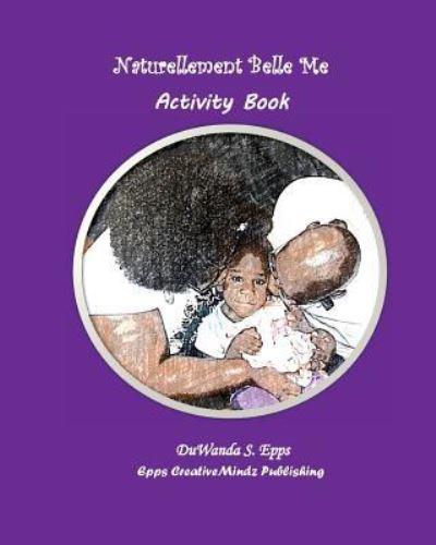 Cover for Duwanda S Epps · Naturellement Belle Me Activity Book (Paperback Book) (2016)