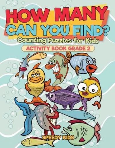 Cover for Speedy Kids · How Many Can You Find? Counting Puzzles for Kids - Activity Book Grade 2 (Taschenbuch) (2018)
