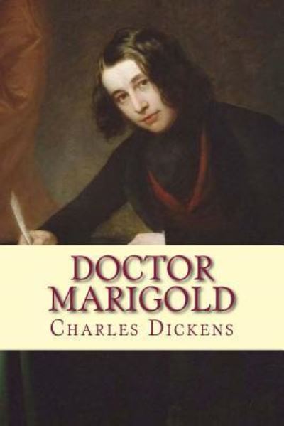 Doctor Marigold - Dickens - Libros - Createspace Independent Publishing Platf - 9781542686662 - 22 de enero de 2017