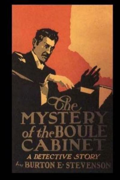 The Mystery Of The Boule Cabinet - Burton E Stevenson - Books - Createspace Independent Publishing Platf - 9781542996662 - February 8, 2017