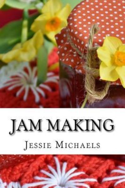 Cover for Jessie Michaels · Jam Making: How to do it and How not to (Paperback Book) (2017)