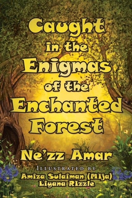 Caught in the Enigmas of the Enchanted Forest - Ne'zz Amar - Bøger - Partridge Publishing Singapore - 9781543762662 - 31. marts 2021