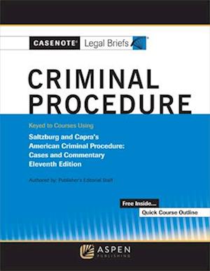 Cover for Casenote Legal Briefs · Casenote Legal Briefs for Criminal Procedure Keyed to Saltzburg and Capra (Book) (2018)