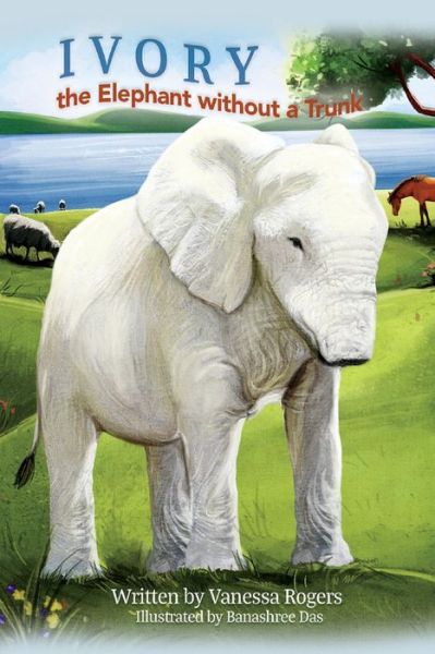 Cover for Vanessa Rogers · IVORY the Elephant without a Trunk (Paperback Book) (2018)