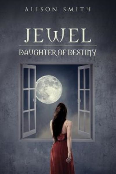 Cover for Alison Smith · Jewel - Daughter of Destiny (Paperback Book) (2017)