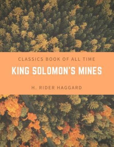 King Solomon's Mines - Sir H Rider Haggard - Books - Createspace Independent Publishing Platf - 9781548204662 - June 20, 2017