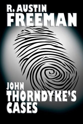 John Thorndyke?s Cases - R. Austin Freeman - Kirjat - Wildside Press - 9781557424662 - perjantai 4. marraskuuta 2005