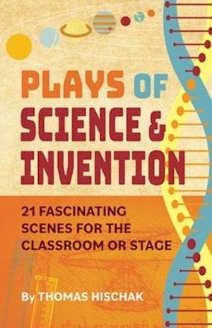 Cover for Thomas Hischak · Plays of Science and Discovery: 21 Fascinating Scenes for the Classroom or Stage (Paperback Book) (2021)