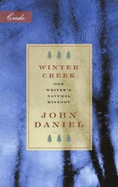 Cover for John Daniel · Winter Creek: One Writer's Natural History - Credo (Paperback Book) (2002)