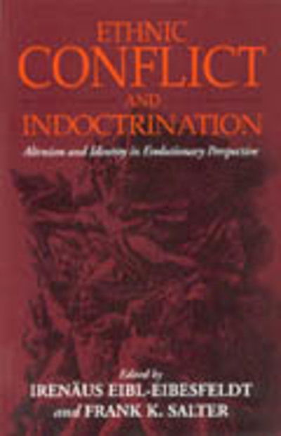 Cover for Irenaus Eibl-eibesfeldt · Ethnic Conflict and Indoctrination: Altruism and Identity in Evolutionary Perspectives (Paperback Book) [New edition] (2001)