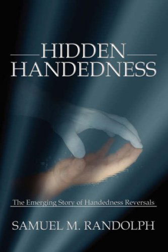 Hidden Handedness - Samuel M. Randolph - Books - Virtualbookworm.com Publishing - 9781589399662 - January 15, 2007