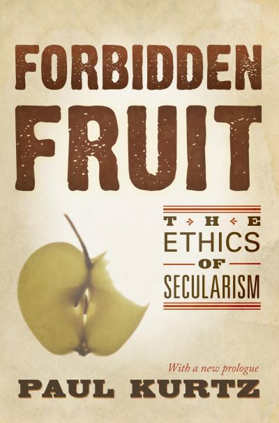 Cover for Paul Kurtz · Forbidden Fruit: The Ethics of Secularism (Paperback Book) (2008)