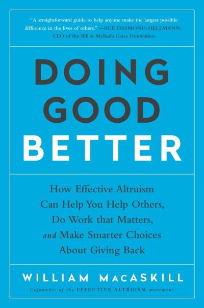 Cover for William MacAskill · Doing Good Better How Effective Altruism Can Help You Help Others, Do Work that Matters, and Make Smarter Choices about Giving Back (Pocketbok) (2016)
