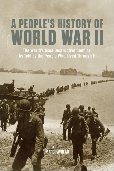 Cover for Marc Favreau · People's History Of World War Ii: The World's Most Destructive Conflict, as told by the People Who Lived Though it. (Paperback Book) (2011)